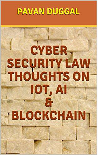 CYBER SECURITY LAW THOUGHTS ON IoT, AI & BLOCKCHAIN