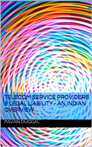 TELECOM SERVICE PROVIDERS & LEGAL LIABILITY – AN INDIAN OVERVIEW