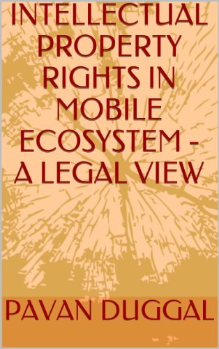 INTELLECTUAL PROPERTY RIGHTS IN MOBILE ECOSYSTEM – A LEGAL VIEW